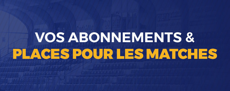 Vos abonnements & places pour les matches Vos abonnements & places pour les matches